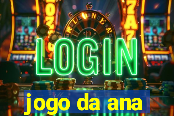 jogo da ana